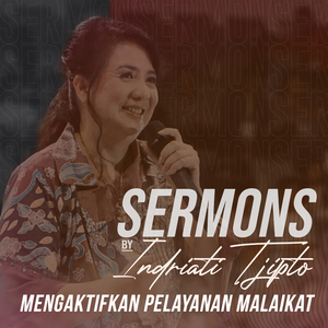 Sermons by Indriati Tjipto - Mengaktifkan Pelayanan Malaikat
