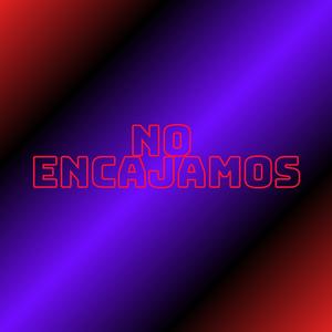 No encajamos