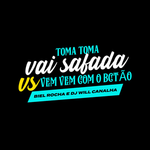 Toma Toma Vai Safada Vs Vem Vem Com o Bctão