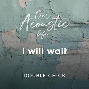 I Will Wait