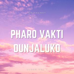 PHARO VAKTI DUNJALUKO ROMANE ILAHIJE