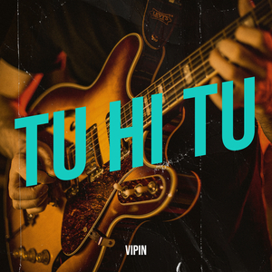 Tu Hi Tu