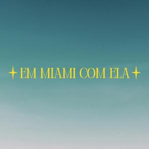 Em Miami com Ela (Edit)