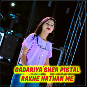 Gadariya Sher Pistal Rakhe Hathan Me