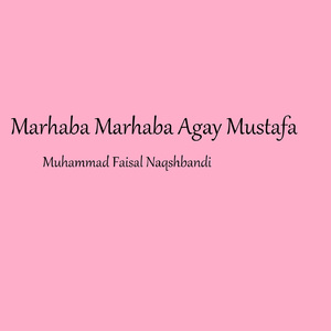 Marhaba Marhaba Agay Mustafa