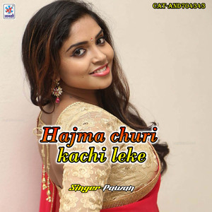 Hajma Churi Kachi Leke