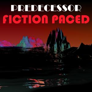 Predecessor Fiction Paced