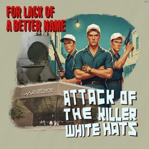 Attack of the Killer White Hats (feat. For Lack of a Better Name)