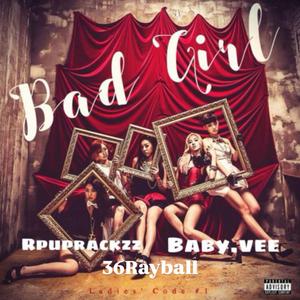 Bad girl (feat. Baby.Vee & Rpuprackzz) (Bad girl Remix)