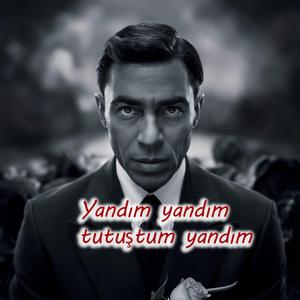 Yandım yandım tutuştum yandım