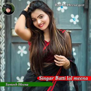 तेरी मोहब्बत यार बस आख्या न क माया .........BATTI LAL MEENA