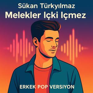 Melekler İçki İçmez (Erkek Pop Versiyon)