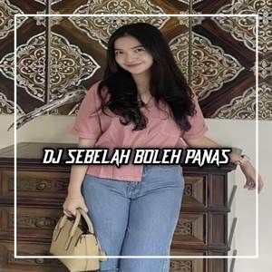 DJ SEBELAH BOLEH PANAS KITA MAH GAYA BEBAS