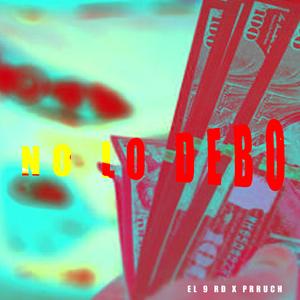 NO LO DEBO (feat. PRRUCH & EL 9 RD)