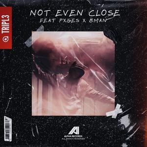 Not Even Close (Instrumental)