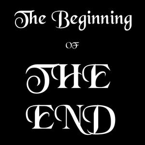 The Beginning of the End