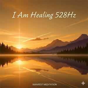 I Am Healing 528 Hz