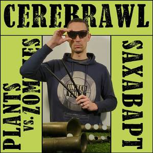 Cerebrawl (From "Plants Vs. Zombies") [a Saxappella Version]