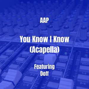 You Know I Know (Acapella)