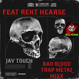 BAD BLOOD (feat. REKT HEARSE) (TRAP METAL MIXX)