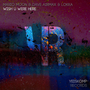 Wish U Were Here (Original Mix)