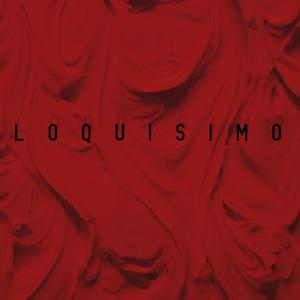 LOQUISIMO (Slow Down)