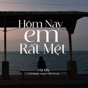 Hôm Nay Em Rất Mệt