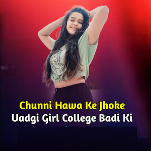 Chunni Hawa Ke Jhoke Uadgi Girl College Badi Ki