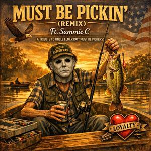Must Be Pickin' (feat. Sammie C)