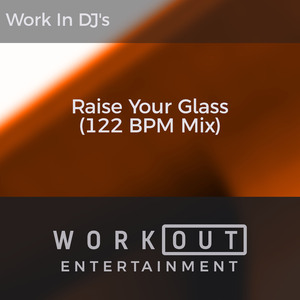 Raise Your Glass (122 BPM Mix)