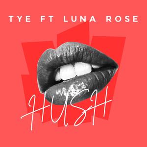 Hush (feat. Tye & Luna Rose)