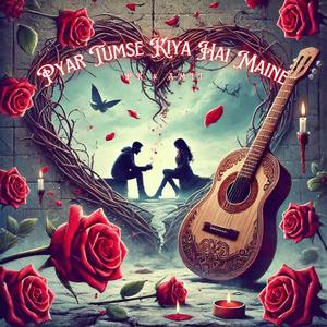 Pyar Tumse Kiya Hai Maine