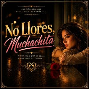 No llores, muchachita