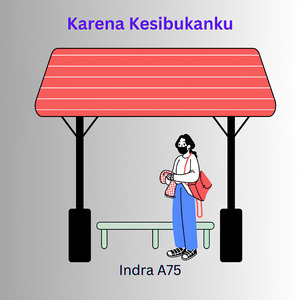 Karena Kesibukanku