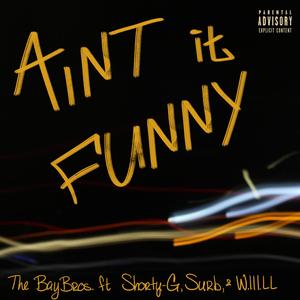 Ain't It Funny? (feat. Shorty-G, Surb & SQueeze)