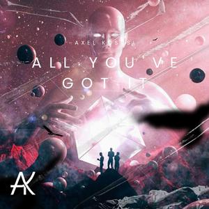 All You've Got It