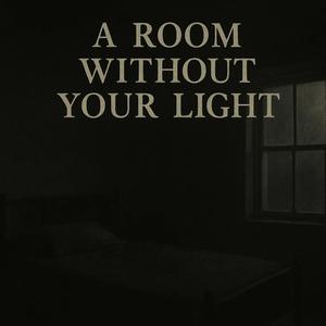A Room Without Your Light