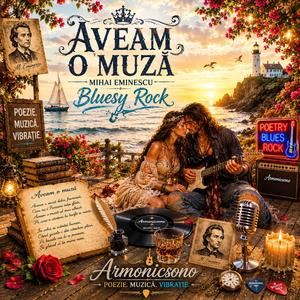 Aveam o muza (Mihai Eminescu (Bluesy rock)