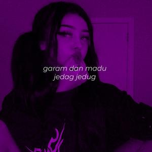 Garam Dan Madu Jedag Jedug
