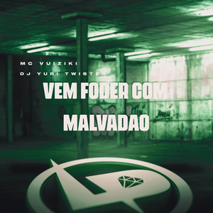 Vem Foder Com Malvadão