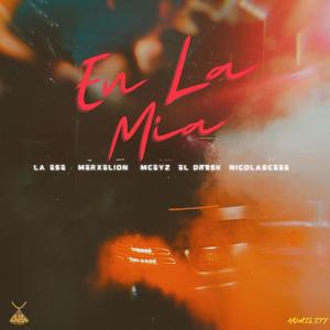 En La Mia (feat. Merxelion, EL DRESK, mceyz oficial & Nicolasc)
