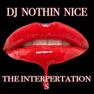 Dj Nothin Nice - The Interpretation S