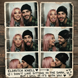 I Don't Like Sitting in the Dark, but I Will If It's with You