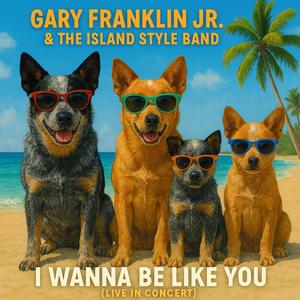 I Wanna Be Like You (feat. Gary Franklin Jr. & The Island Style Band) (Live)