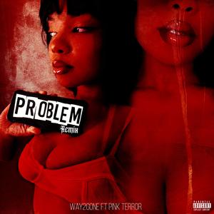 Problem (feat. Pink Terror)