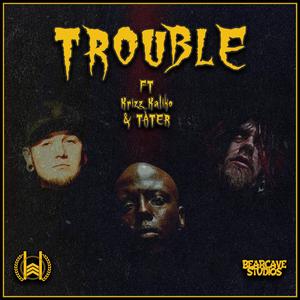 Trouble (feat. Krizz Kaliko & Tater)