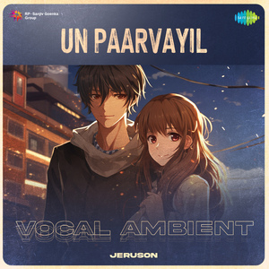 Un Paarvayil - Vocal Ambient