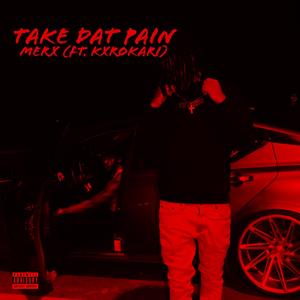 Take Dat Pain (feat. Kxrokari)