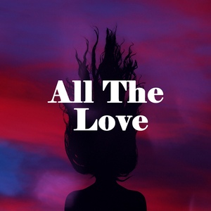 ALL THE LOVE