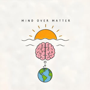 Mind over Matter